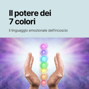 Scopri di più sull'articolo I Chakra e il potere dei 7 colori